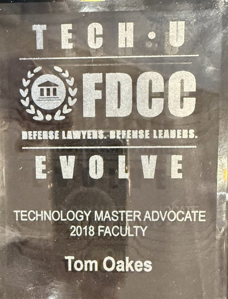 FDCC Evolve TechU Technology Master Advocate 2018 Faculty recognition plaque awarded to Tom Oakes for litigation technology education and courtroom presentation training.