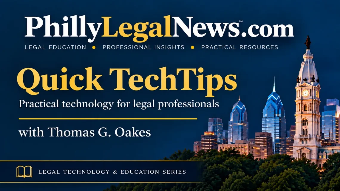 PhillyLegalNews Quick TechTips for legal professionals featuring practical trial and deposition technology guidance